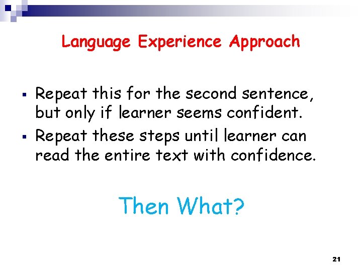 Language Experience Approach § § Repeat this for the second sentence, but only if