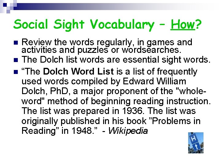 Social Sight Vocabulary – How? n n n Review the words regularly, in games
