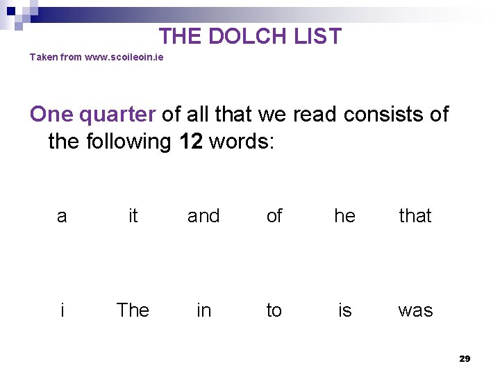 THE DOLCH LIST Taken from www. scoileoin. ie One quarter of all that we