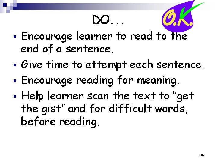 DO. . . § § Encourage learner to read to the end of a