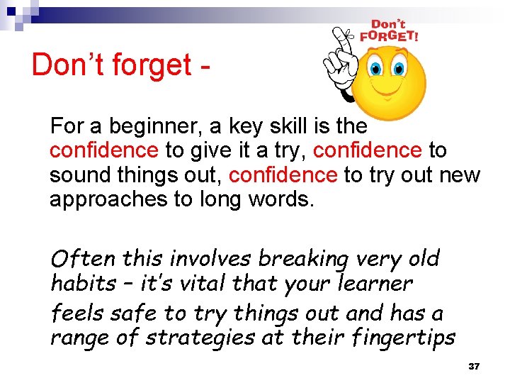 Don’t forget - For a beginner, a key skill is the confidence to give