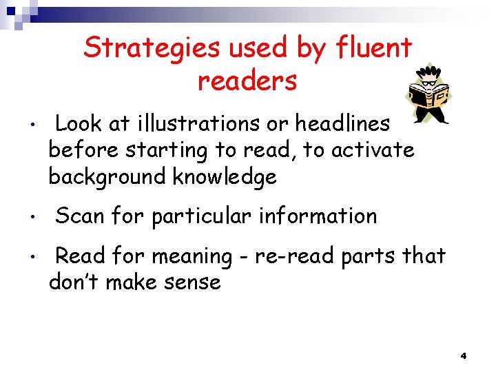 Strategies used by fluent readers • • • Look at illustrations or headlines before