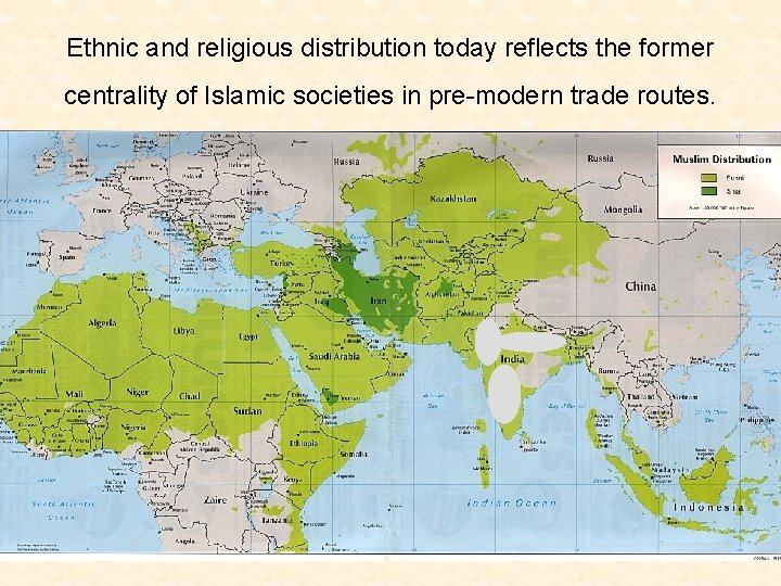 Ethnic and religious distribution today reflects the former centrality of Islamic societies in pre-modern