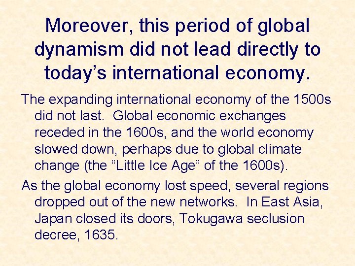 Moreover, this period of global dynamism did not lead directly to today’s international economy.