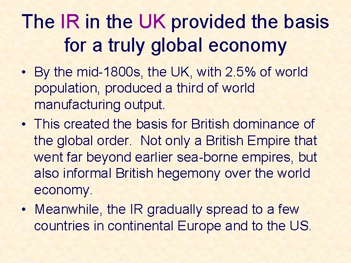 The IR in the UK provided the basis for a truly global economy •