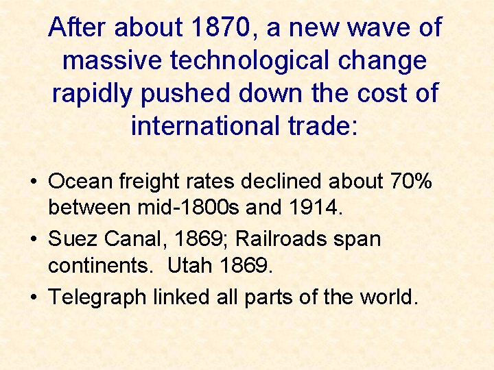 After about 1870, a new wave of massive technological change rapidly pushed down the