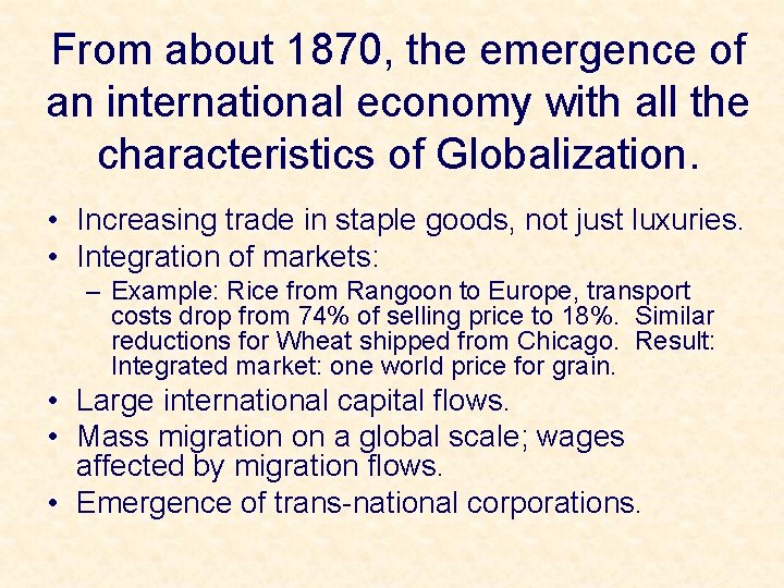From about 1870, the emergence of an international economy with all the characteristics of