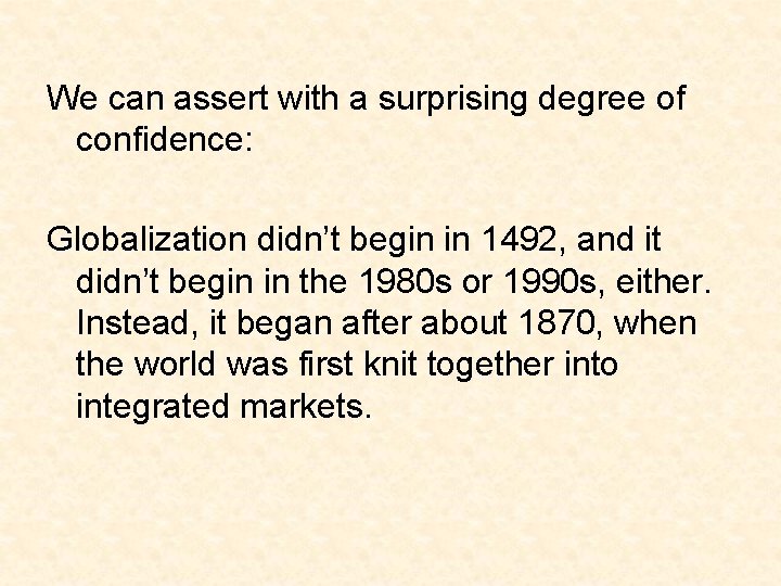 We can assert with a surprising degree of confidence: Globalization didn’t begin in 1492,