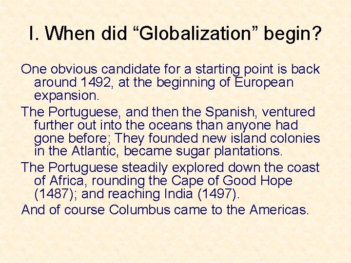 I. When did “Globalization” begin? One obvious candidate for a starting point is back