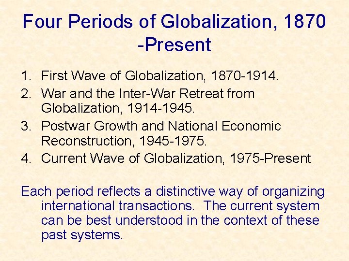 Four Periods of Globalization, 1870 -Present 1. First Wave of Globalization, 1870 -1914. 2.