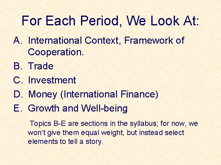 For Each Period, We Look At: A. International Context, Framework of Cooperation. B. Trade
