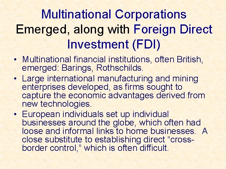Multinational Corporations Emerged, along with Foreign Direct Investment (FDI) • Multinational financial institutions, often