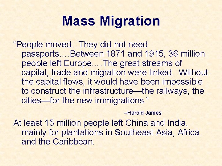Mass Migration “People moved. They did not need passports…. Between 1871 and 1915, 36