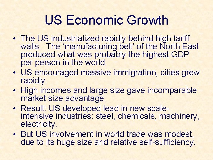 US Economic Growth • The US industrialized rapidly behind high tariff walls. The ‘manufacturing