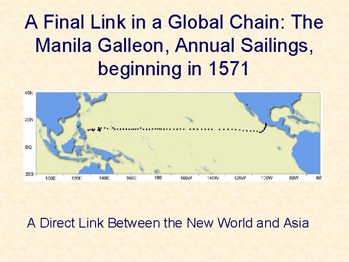 A Final Link in a Global Chain: The Manila Galleon, Annual Sailings, beginning in