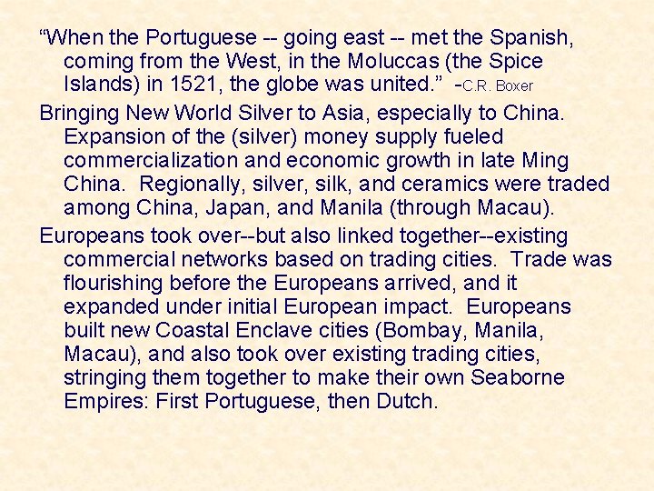 “When the Portuguese -- going east -- met the Spanish, coming from the West,