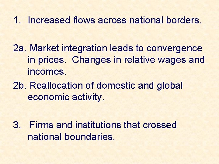 1. Increased flows across national borders. 2 a. Market integration leads to convergence in