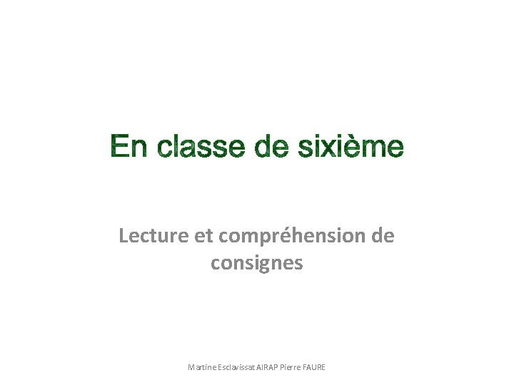 Lecture et compréhension de consignes Martine Esclavissat AIRAP Pierre FAURE 