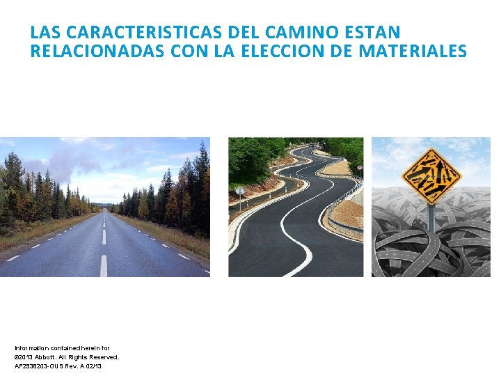 LAS CARACTERISTICAS DEL CAMINO ESTAN RELACIONADAS CON LA ELECCION DE MATERIALES Information contained herein