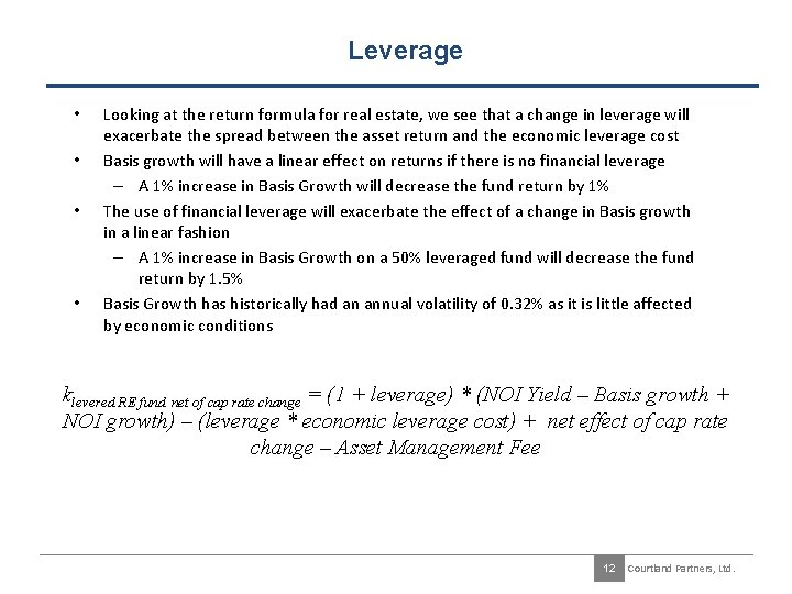 Leverage • • Looking at the return formula for real estate, we see that