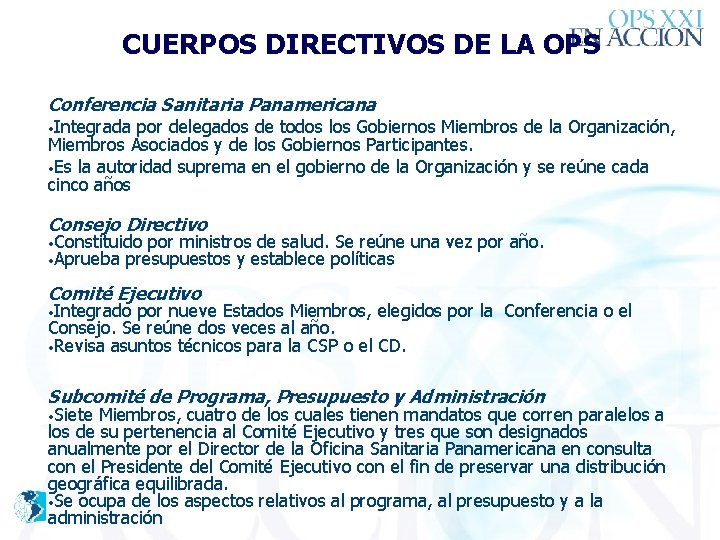 CUERPOS DIRECTIVOS DE LA OPS Conferencia Sanitaria Panamericana • Integrada por delegados de todos