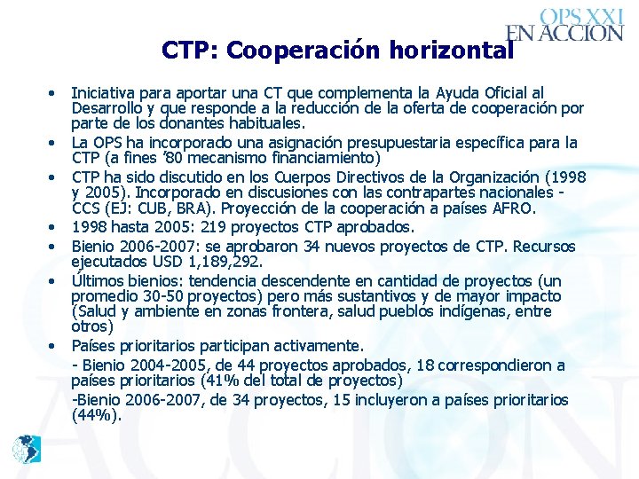 CTP: Cooperación horizontal • • Iniciativa para aportar una CT que complementa la Ayuda