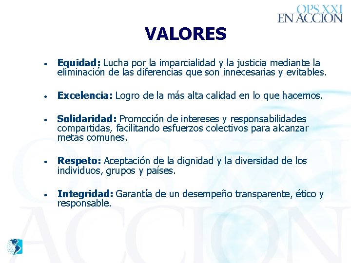 VALORES • Equidad: Lucha por la imparcialidad y la justicia mediante la eliminación de