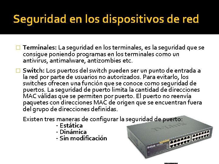 Seguridad en los dispositivos de red � Terminales: La seguridad en los terminales, es