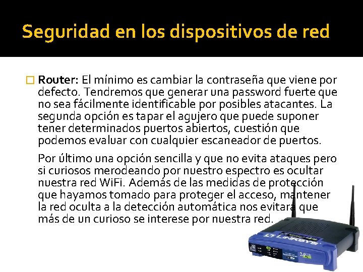 Seguridad en los dispositivos de red � Router: El mínimo es cambiar la contraseña