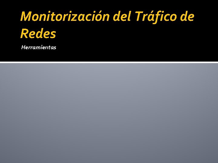 Monitorización del Tráfico de Redes Herramientas 