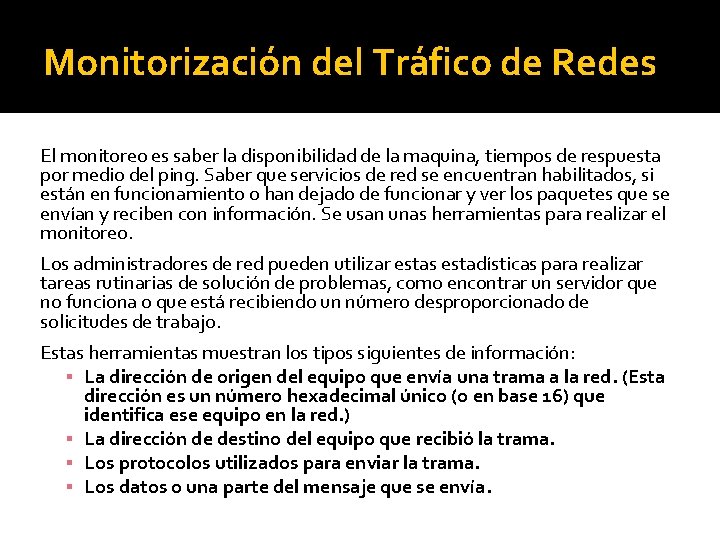 Monitorización del Tráfico de Redes El monitoreo es saber la disponibilidad de la maquina,