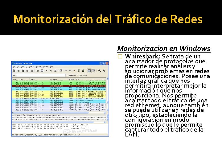 Monitorización del Tráfico de Redes Monitorizacion en Windows � Whireshark: Se trata de un