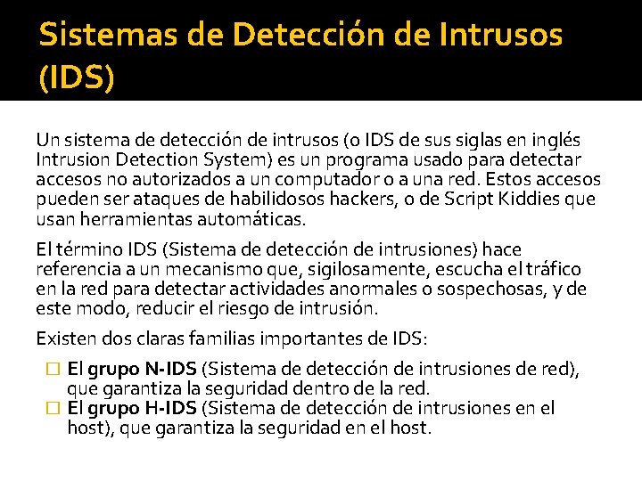 Sistemas de Detección de Intrusos (IDS) Un sistema de detección de intrusos (o IDS