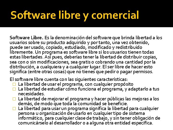 Software libre y comercial Software Libre. Es la denominación del software que brinda libertad