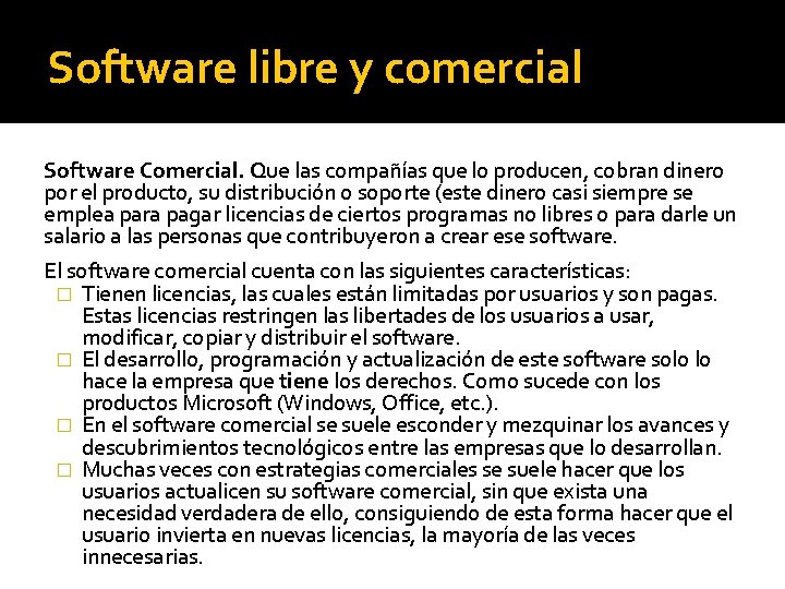 Software libre y comercial Software Comercial. Que las compañías que lo producen, cobran dinero