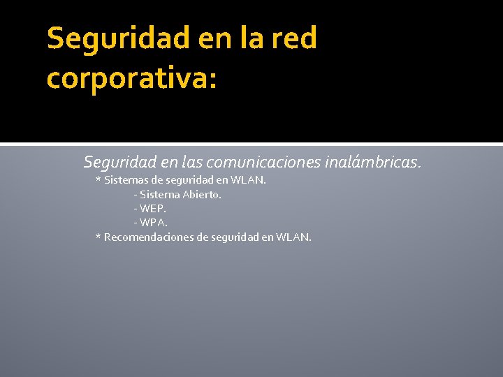 Seguridad en la red corporativa: Seguridad en las comunicaciones inalámbricas. * Sistemas de seguridad