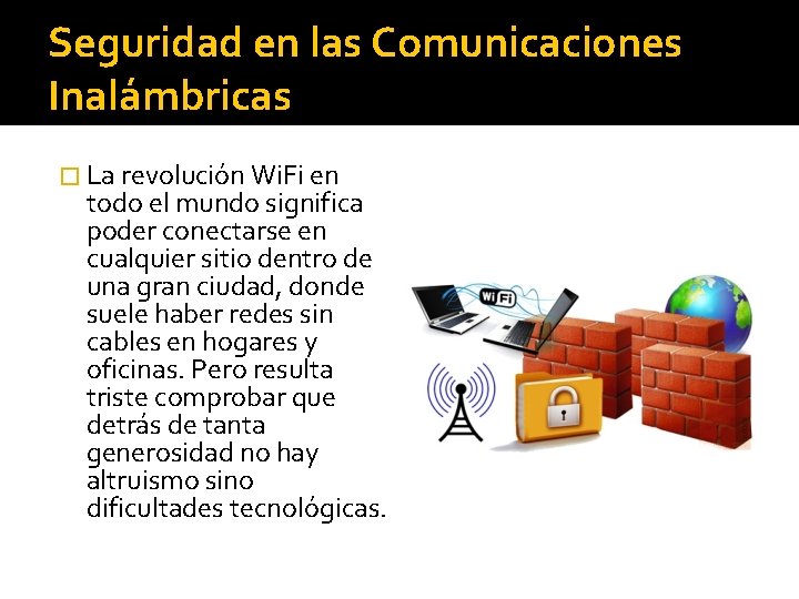 Seguridad en las Comunicaciones Inalámbricas � La revolución Wi. Fi en todo el mundo