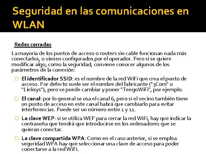 Seguridad en las comunicaciones en WLAN Redes cerradas La mayoría de los puntos de