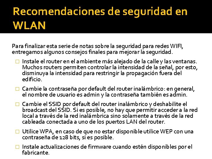 Recomendaciones de seguridad en WLAN Para finalizar esta serie de notas sobre la seguridad