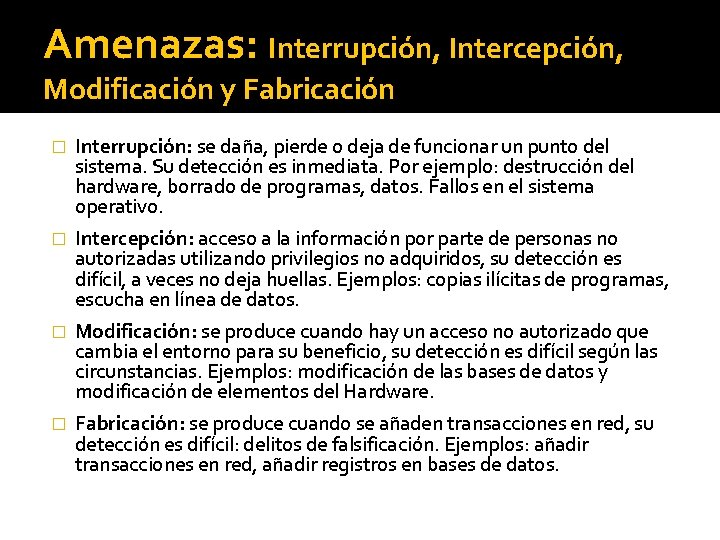 Amenazas: Interrupción, Intercepción, Modificación y Fabricación � Interrupción: se daña, pierde o deja de