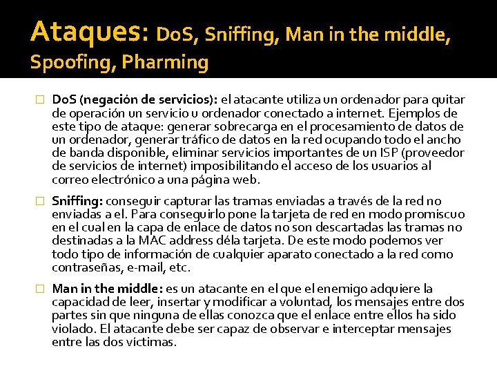 Ataques: Do. S, Sniffing, Man in the middle, Spoofing, Pharming � Do. S (negación