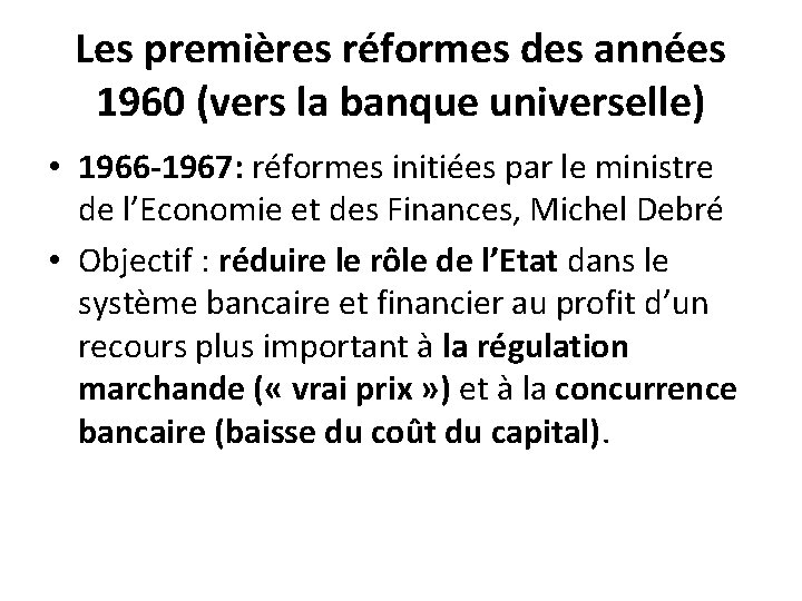 Les premières réformes des années 1960 (vers la banque universelle) • 1966 -1967: réformes