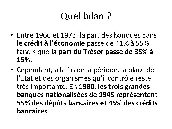 Quel bilan ? • Entre 1966 et 1973, la part des banques dans le