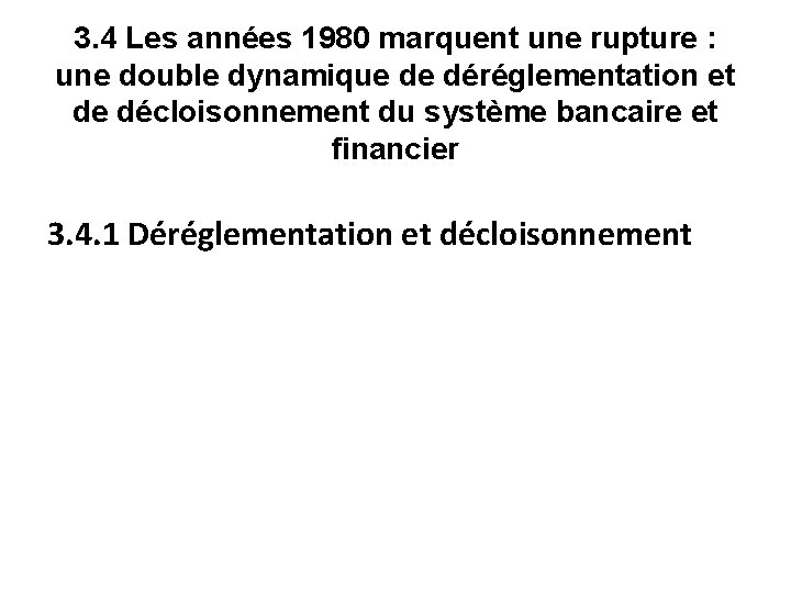 3. 4 Les années 1980 marquent une rupture : une double dynamique de déréglementation