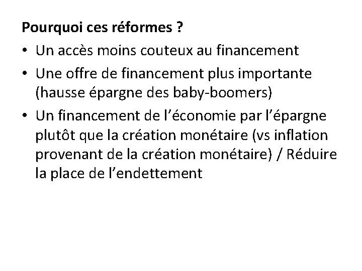 Pourquoi ces réformes ? • Un accès moins couteux au financement • Une offre