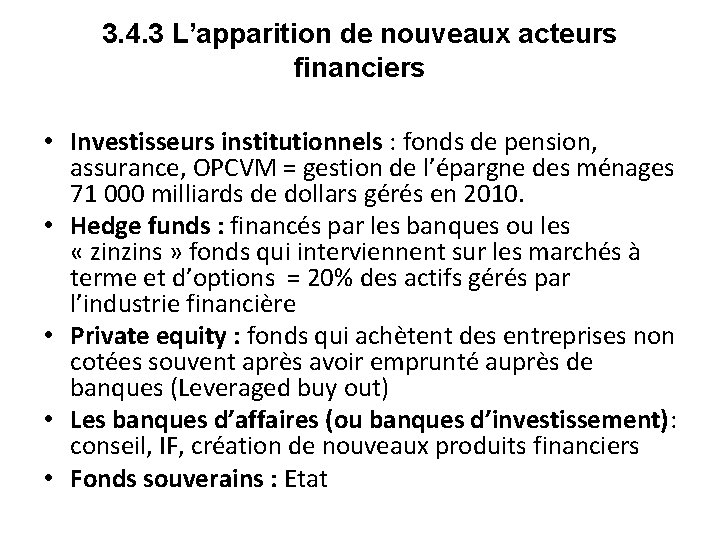 3. 4. 3 L’apparition de nouveaux acteurs financiers • Investisseurs institutionnels : fonds de