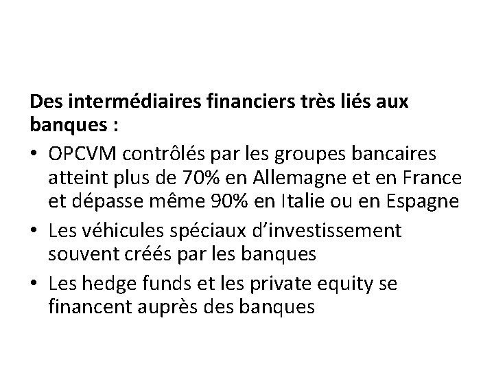 Des intermédiaires financiers très liés aux banques : • OPCVM contrôlés par les groupes