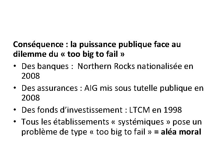 Conséquence : la puissance publique face au dilemme du « too big to fail