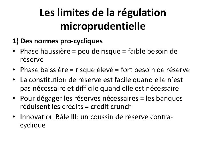 Les limites de la régulation microprudentielle 1) Des normes pro-cycliques • Phase haussière =