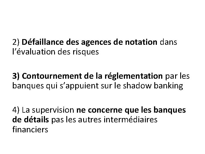 2) Défaillance des agences de notation dans l’évaluation des risques 3) Contournement de la